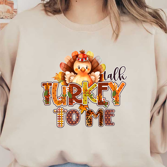 Un diseño caprichoso que presenta un alegre pavo con plumas de colores, complementado con la divertida frase "Talk Turkey to Me" en letras llamativas.