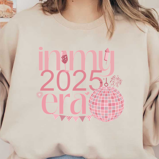 Celebrate in style with this playful design featuring "In My 2025 Era," complete with festive elements like a disco ball and party icons!DTF Transfersdtf regular iron