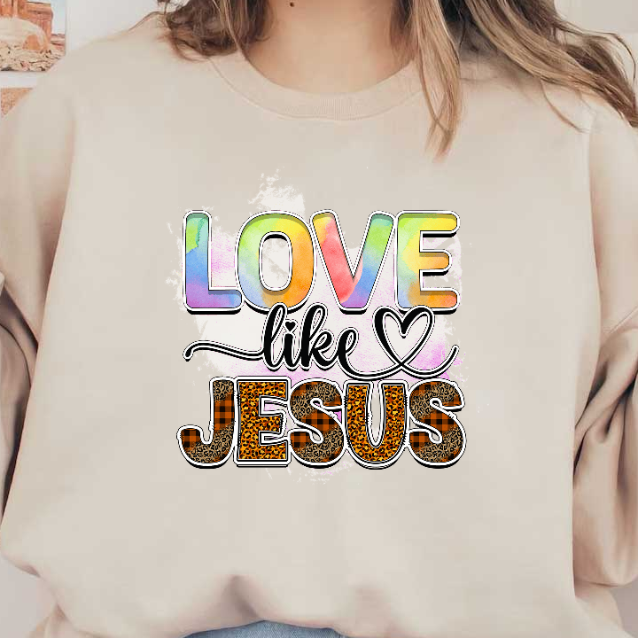 A vibrant graphic design featuring the message "Love like Jesus" styled with colorful letters and playful patterns.DTF Transfers