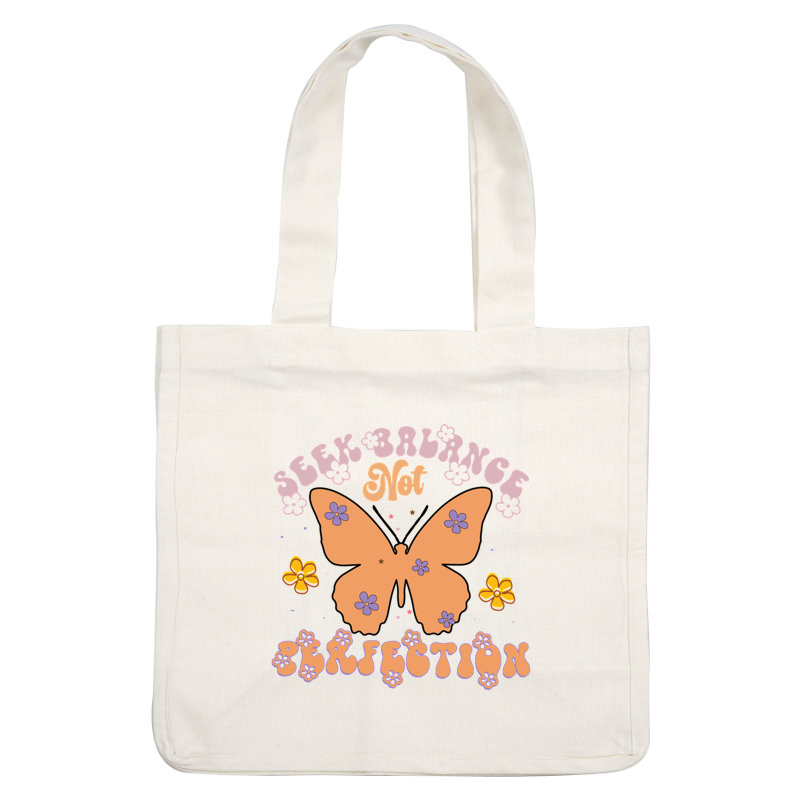 A colorful design featuring a butterfly and flowers, illustrating the phrase "Seek Balance Not Perfection" in playful typography. dtf prints