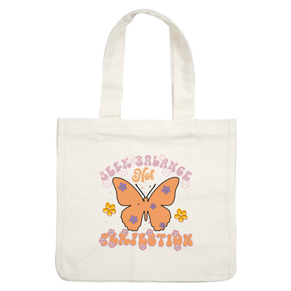 A colorful design featuring a butterfly and flowers, illustrating the phrase "Seek Balance Not Perfection" in playful typography. dtf prints