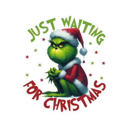 A whimsical illustration of the Grinch in a Santa hat with the text "Just Waiting for Christmas" encircling him. dtf transfers