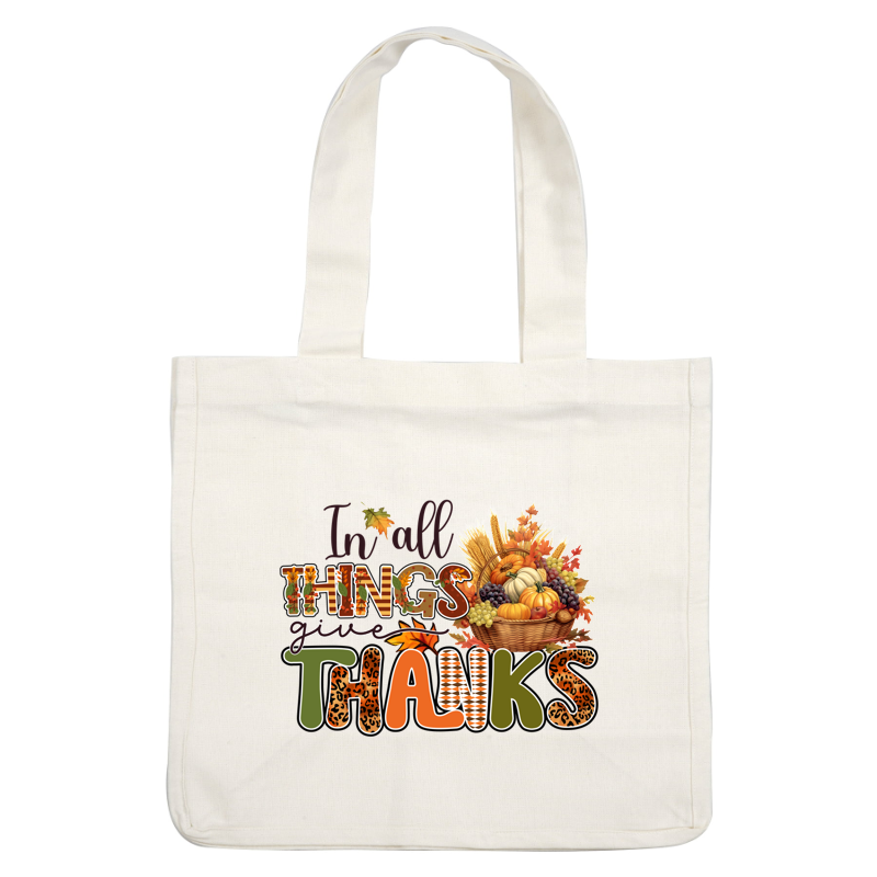 A colorful autumn-themed graphic featuring the phrase "In all things give thanks" adorned with pumpkins, grapes, and fall foliage. dtf transfers