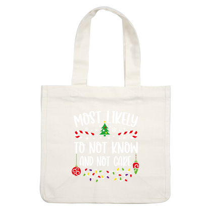 A playful holiday design featuring the phrase "Most Likely to Not Know and Not Care," adorned with festive elements like candy canes and Christmas lights.DTF Transfers heat press transfers dtf transfers