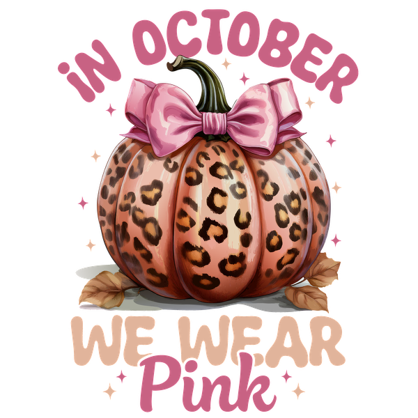 A stylish leopard-print pumpkin adorned with a pink bow, promoting the fun message "In October, We Wear Pink." dtf transfers