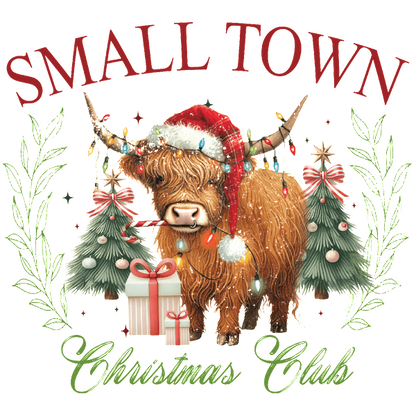 A festive design featuring a Highland cow in a Santa hat surrounded by Christmas trees and presents, captioned "Small Town Christmas Club." dtf prints