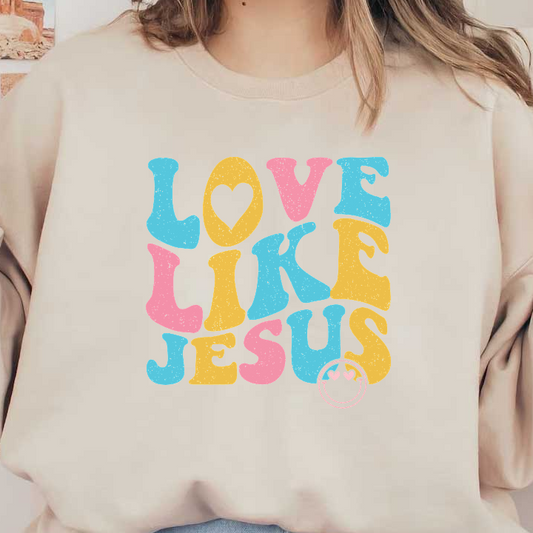 A vibrant, colorful graphic featuring the phrase "Love Like Jesus" in playful, bold letters, perfect for expressing positive faith inspiration.DTF Transfers