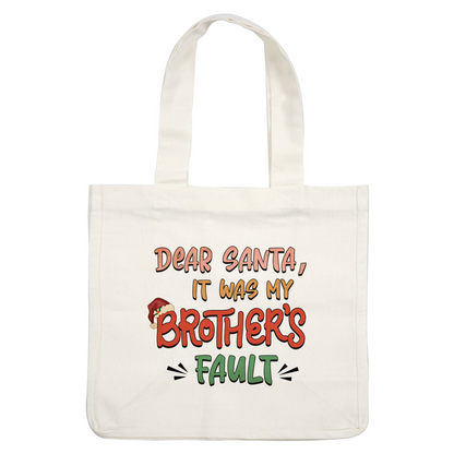 A playful Christmas-themed design featuring the phrase "Dear Santa, it was my brother's fault," highlighted with festive colors.dtf regular iron