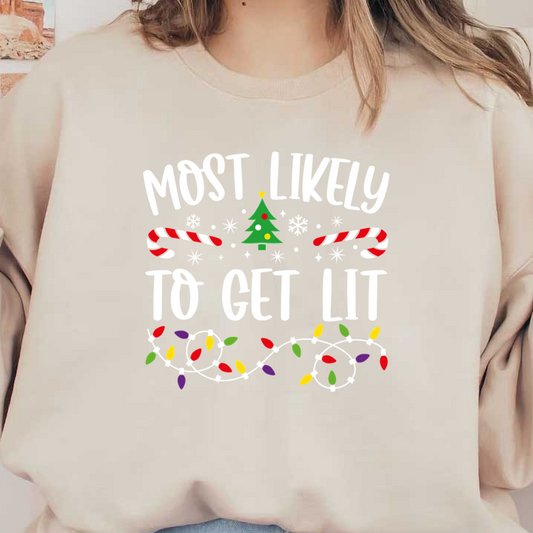 A playful holiday graphic featuring the phrase "Most Likely To Get Lit," adorned with a Christmas tree, candy canes, snowflakes, and colorful lights.DTF Transfers dtf prints