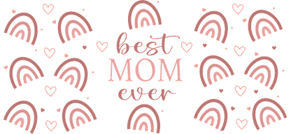 A vibrant design featuring the text "best MOM ever" surrounded by colorful rainbows and hearts, perfect for celebrating mothers.UV Transfers dtf prints