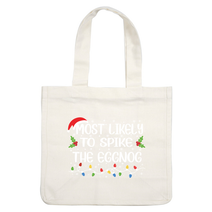 Festive holiday design featuring the playful phrase "Most Likely to Spike the Eggnog" adorned with Christmas lights and holly.DTF Transfers heat press transfers heat press transfers dtf prints