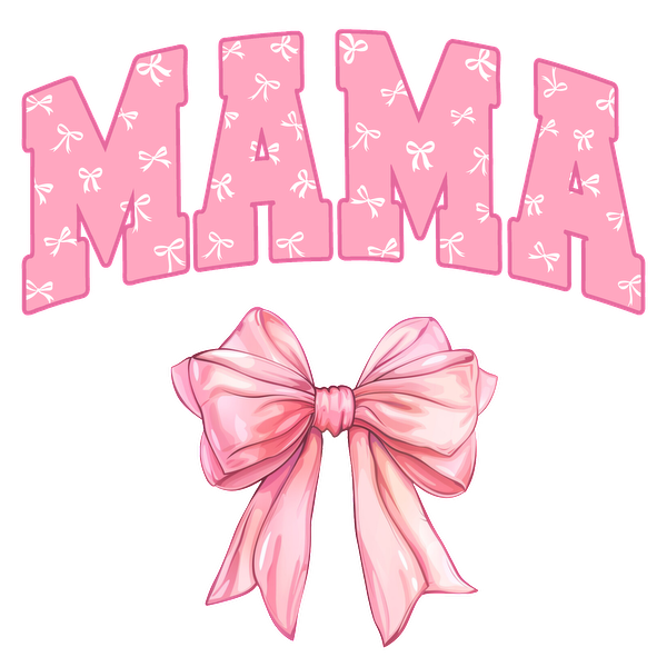 A charming pink "MAMA" design adorned with bows, perfect for celebrating motherhood with a playful touch.dtf regular iron