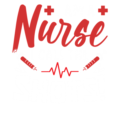 Playful graphic featuring the bold phrase "I am a Nurse, I call the shots!" alongside illustrations of syringes and a heartbeat line.DTF Transfers