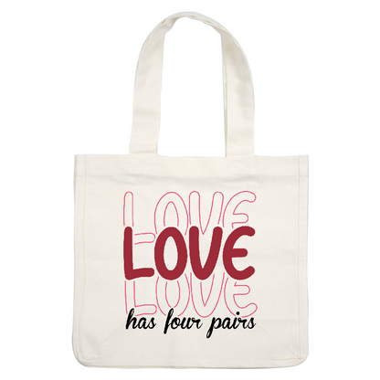 A vibrant design with the word "LOVE" creatively styled, accompanied by the phrase "has four pairs," perfect for spreading affection.DTF Transfers