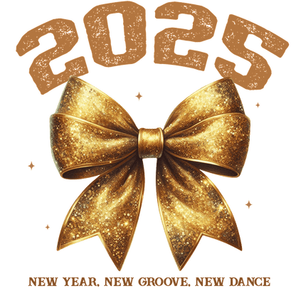 Celebrate 2025 with a shiny gold bow and sparkling text, capturing the spirit of "New Year, New Groove, New Dance!"DTF Transfers