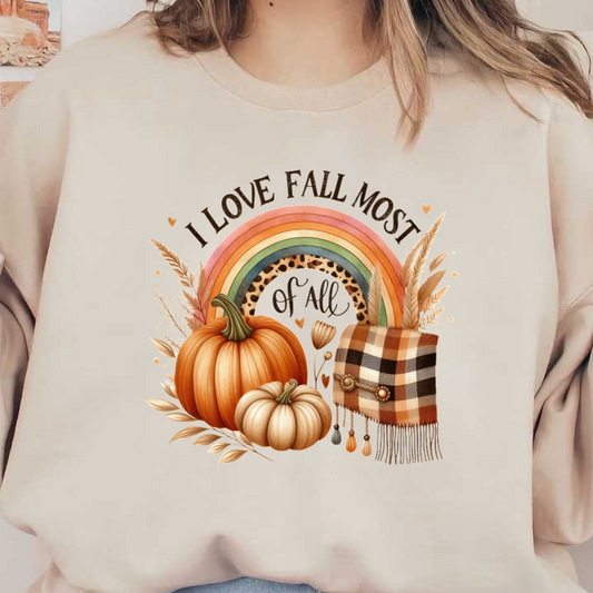 A festive fall-themed illustration featuring pumpkins, a cozy plaid scarf, and a colorful rainbow with the phrase "I love fall most of all." dtf transfers