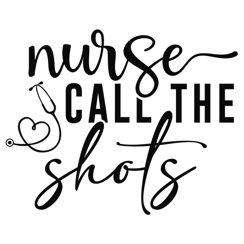 A playful design featuring the phrase "Nurse Call the Shots" alongside a stethoscope, perfect for celebrating nursing professionals.DTF Transfers