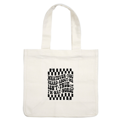 A bold, checkered graphic with the playful quote, "Whatever you heard about me isn’t true! I'm way worse." dtf prints