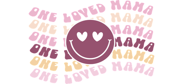 A cheerful graphic featuring the phrase "One Loved Mama" surrounded by a smiling face with hearts for eyes, in pastel colors.UV Transfers dtf prints