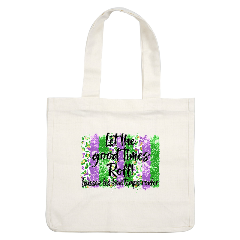 Celebrate with a vibrant design featuring "Let the good times roll!" in bold lettering, surrounded by festive purple, green, and gold stripes.DTF Transfers