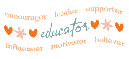 A vibrant design highlighting the word "educator" surrounded by affirming words like "leader," "supporter," and "motivator," with decorative elements.UV Transfersdtf regular iron