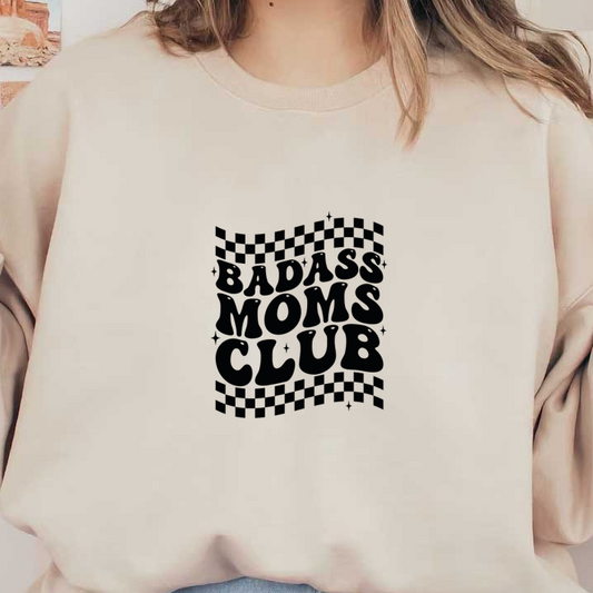 A bold and fun design featuring the phrase "Badass Moms Club" with a checkered background, perfect for celebrating empowering motherhood. dtf prints