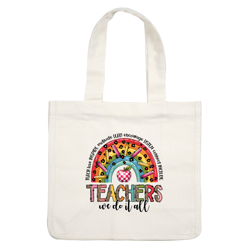 A vibrant rainbow design featuring pencils and an apple, celebrating teachers with the phrase "Teachers we do it all."DTF Transfers