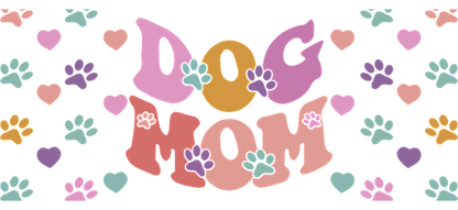 A colorful and playful design celebrating dog moms, featuring the words "DOG MOM" surrounded by hearts and paw prints.UV Transfers dtf prints