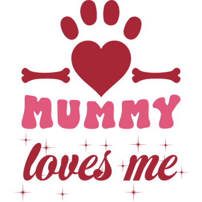 Cute design featuring a paw print and bones, proclaiming "Mummy loves me" in playful pink letters. Perfect for pet lovers!DTF Transfers