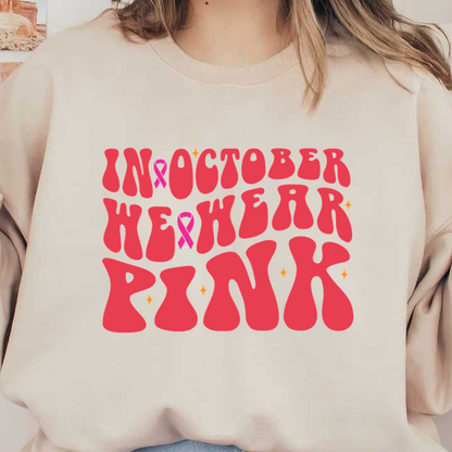 Catchy text artwork promoting breast cancer awareness, featuring vibrant pink colors and playful lettering that reads, "In October We Wear Pink." dtf prints