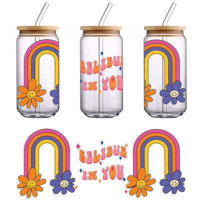 A vibrant, cheerful design featuring colorful rainbows and happy flowers alongside the motivational phrase "Believe in You."UV Transfers dtf prints