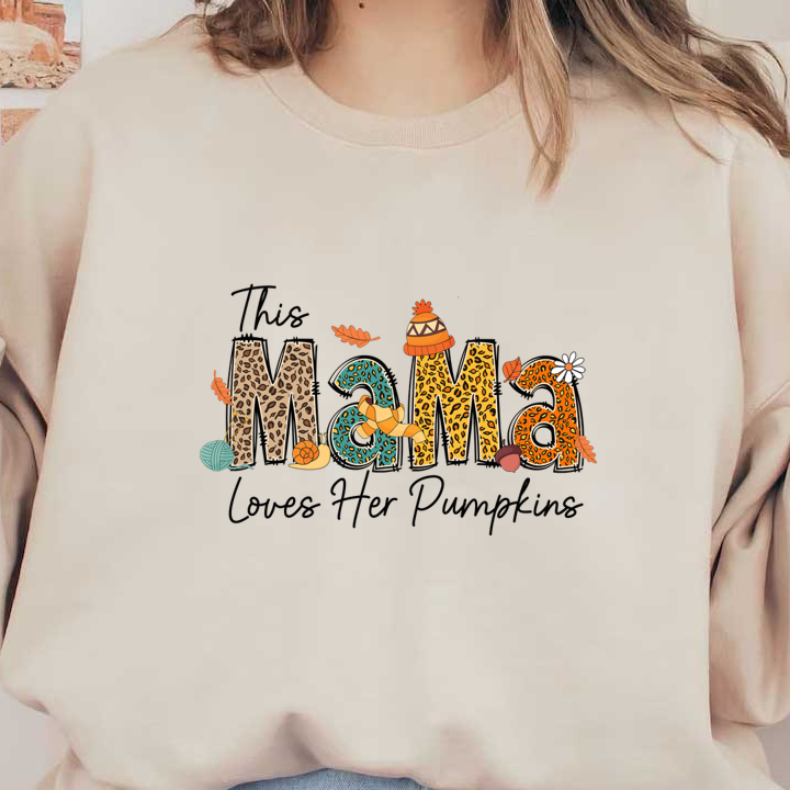 A festive and playful design featuring the phrase "This Mama Loves Her Pumpkins" in colorful, patterned letters with autumn accents.dtf regular iron