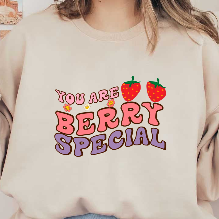 A cheerful graphic featuring the phrase "You Are Berry Special" adorned with vibrant strawberries and cute flowers. heat press transfers