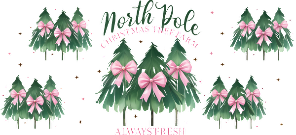 Festive design featuring lush green Christmas trees adorned with pink bows, highlighting the cheerful theme of "North Pole Christmas Tree Farm."UV Transfers dtf prints