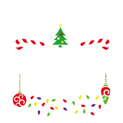 Festive and fun, this cheerful graphic features colorful holiday elements and humorously declares, "Most Likely to Drink All the Wine!"DTF Transfers heat press transfers dtf transfers