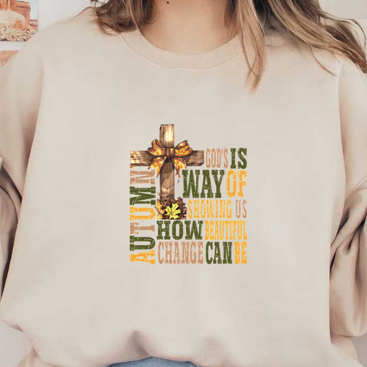 A decorative autumn-themed graphic featuring a cross, bow, and text about the beauty of change, reflecting spiritual themes. heat press transfers